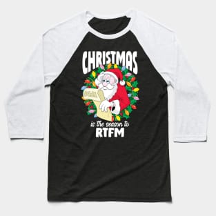 Christmas is the season to RTFM, funny original Santa Claus design. Baseball T-Shirt